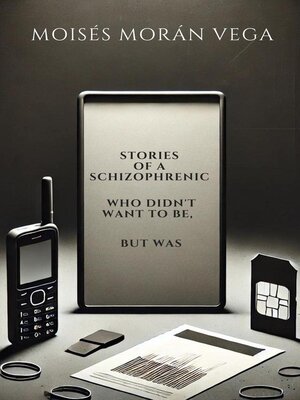 cover image of Stories of a schizophrenic who didn't want to be, but was